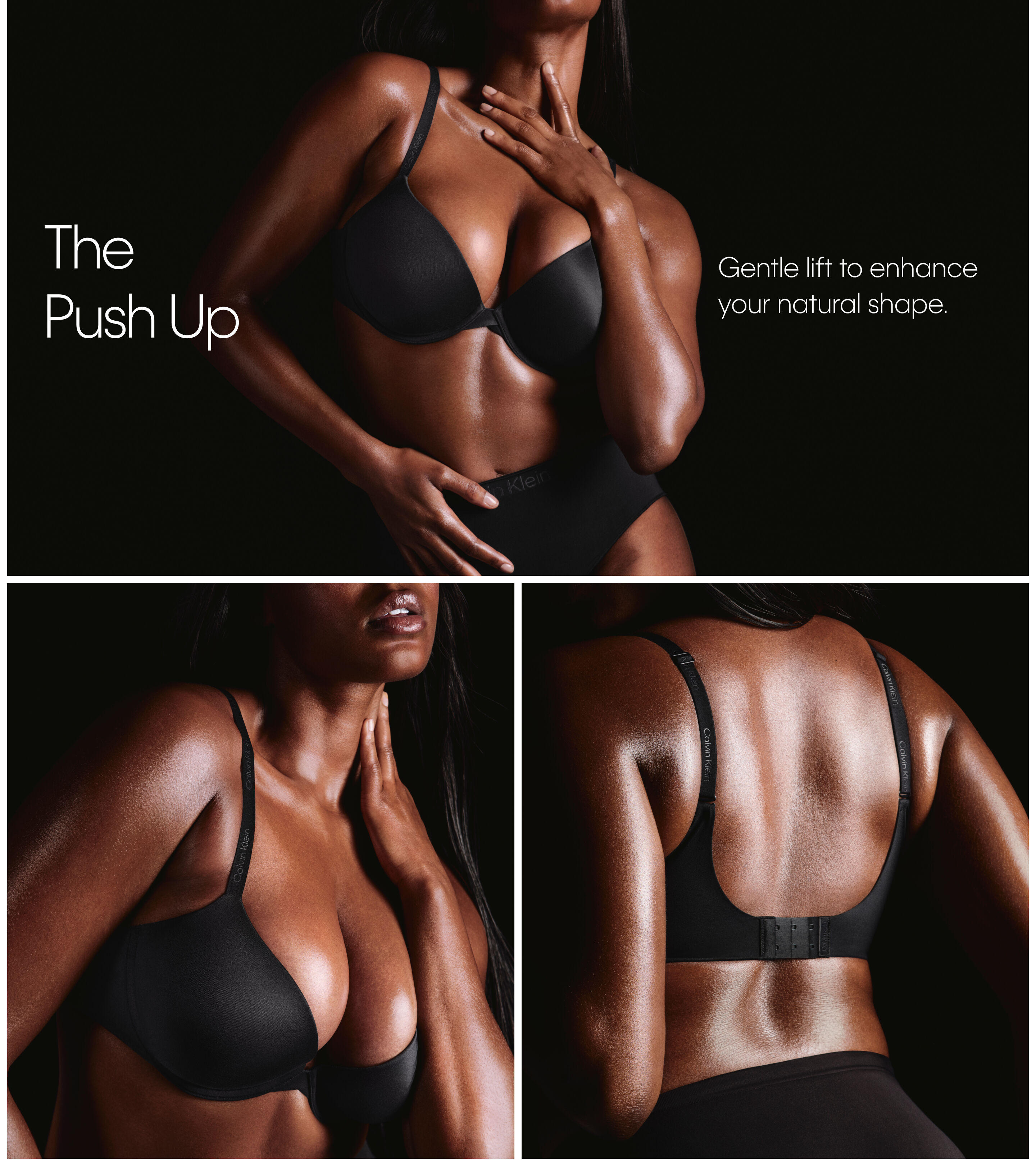 The Push Up  Gentle lift to enhance your natural shape.